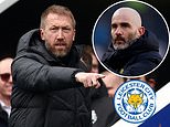 Leicester 'make contact with Graham Potter' as the former Chelsea boss emerges as 'a serious candidate to succeed Enzo Maresca'